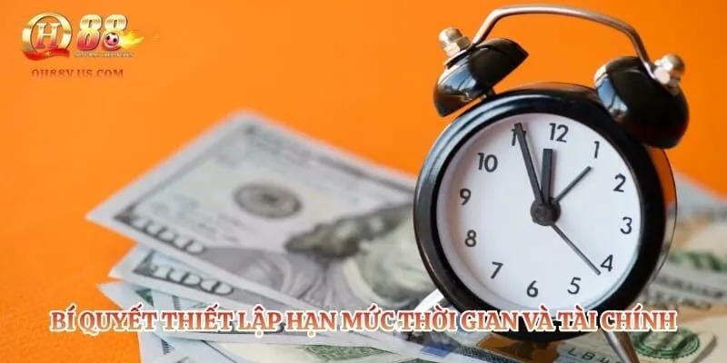 Chơi Có Trách Nhiệm QH88 – Xây Dựng Sân Chơi Lành Mạnh 3 Bí quyết thiết lập hạn mức thời gian và tài chính khi cá cược