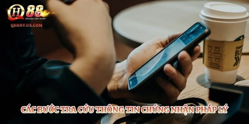 Các bước tra cứu thông tin chứng nhận pháp lý của nhà cái