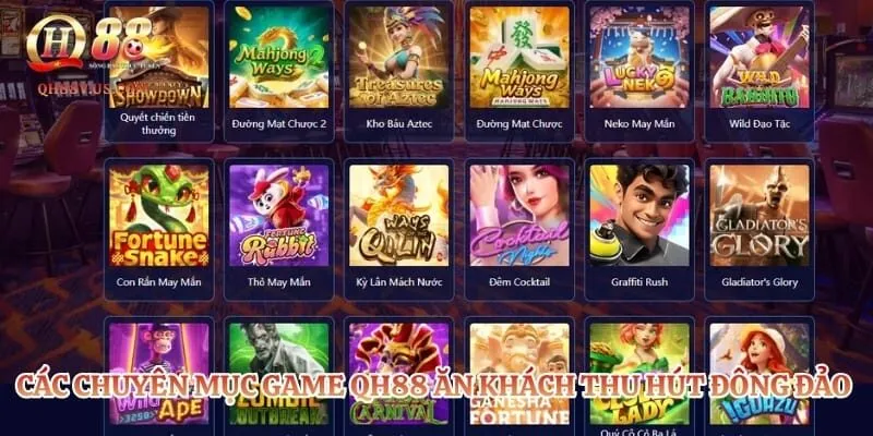 Game QH88 – Thiên Đường Giải Trí Trực Tuyến Đẳng Cấp Nhất 2 Các chuyên mục game QH88 ăn khách thu hút đông đảo thành viên tham gia
