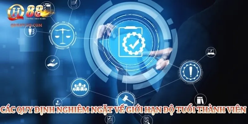Chơi Có Trách Nhiệm QH88 – Xây Dựng Sân Chơi Lành Mạnh 2 Các quy định nghiêm ngặt về giới hạn độ tuổi thành viên tham gia