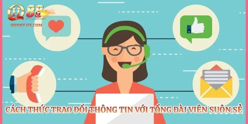 Cách thức trao đổi thông tin với tổng đài viên suôn sẻ