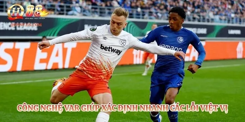 Việt Vị Là Gì? Quy Định Mới Nhất Trong Bóng Đá 2026 5 Công nghệ VAR giúp xác định nhanh các lỗi việt vị