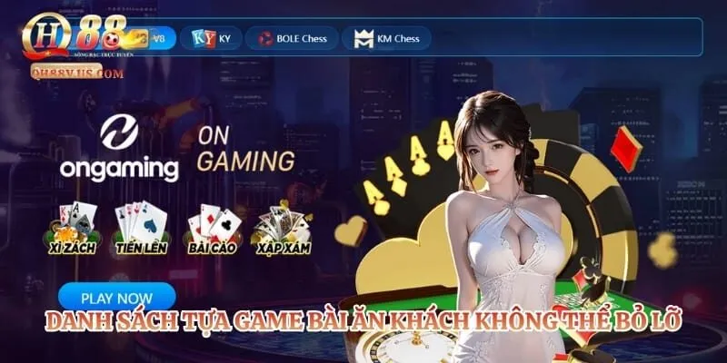 Casino QH88 – Sảnh Cược Trực Tuyến Đẳng Cấp Và Uy Tín Nhất 3 Danh sách tựa game bài ăn khách không thể bỏ lỡ