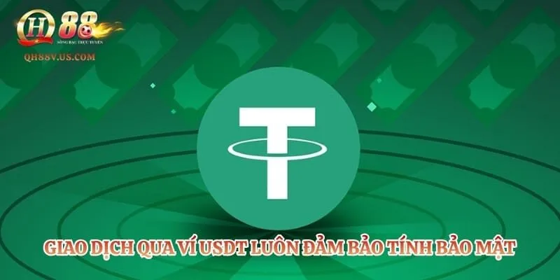 Rút Tiền QH88 - Quy Trình Thanh Toán An Toàn Tuyệt Đối 3 Giao dịch qua ví USDT luôn đảm bảo tính bảo mật