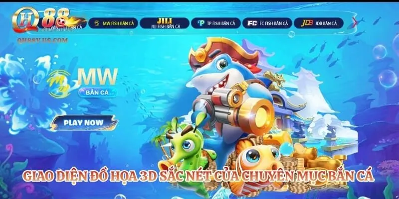 Bắn Cá QH88 – Sảnh Game Giải Trí Đại Dương Đẳng Cấp Nhất 1 Giao diện đồ họa 3D sắc nét của chuyên mục bắn cá thời thưởng