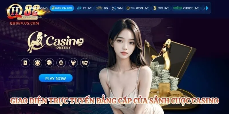 Casino QH88 – Sảnh Cược Trực Tuyến Đẳng Cấp Và Uy Tín Nhất 1 Giao diện trực tuyến đẳng cấp của sảnh cược casino