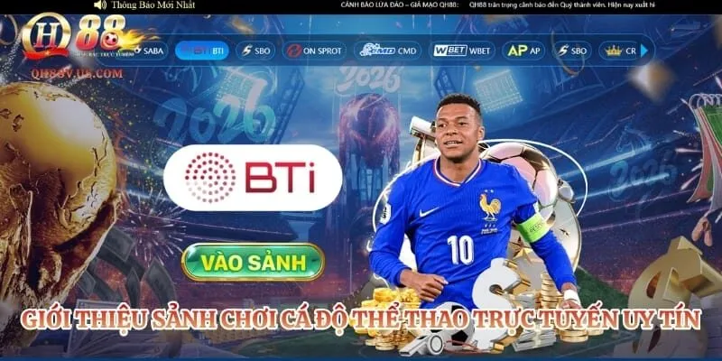 Thể Thao QH88 - Nơi Biến Ước Mơ Làm Giàu Thành Hiện Thực 1 Giới thiệu sảnh chơi cá độ thể thao trực tuyến uy tín