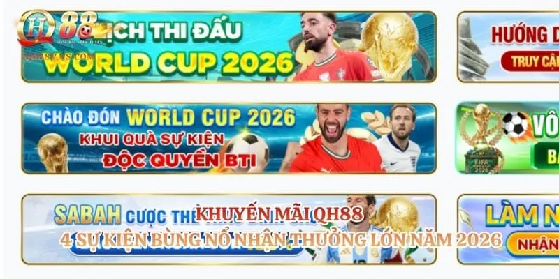 Khuyến Mãi QH88 - 4 Sự Kiện Bùng Nổ Nhận Thưởng Lớn Năm 2026