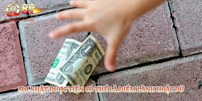 Mơ Nhặt Được Tiền - Khám Phá Danh Sách Lô Đề Phát Tài Nhanh 2 Mơ nhặt được tiền có thể là điềm lành hoặc dữ