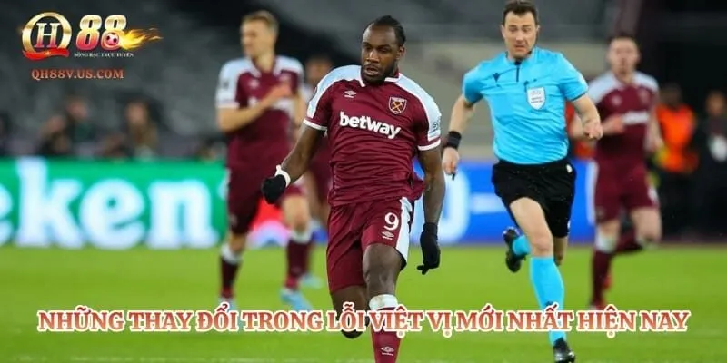 Việt Vị Là Gì? Quy Định Mới Nhất Trong Bóng Đá 2026 4 Những thay đổi trong lỗi việt vị mới nhất hiện nay
