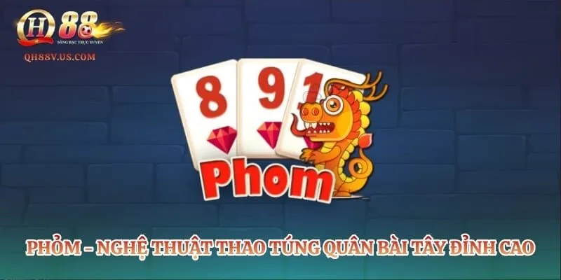 Phỏm – Nghệ Thuật Thao Túng Quân Bài Tây Đỉnh Cao