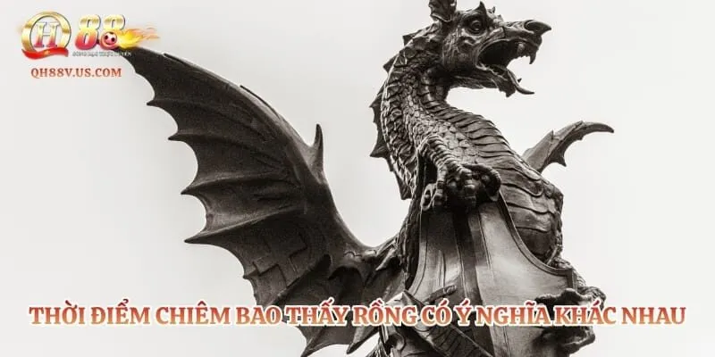 Mơ Thấy Rồng - Điềm Báo Đại Cát Và 12 Con Số Tài Lộc 4 Thời điểm chiêm bao thấy rồng có ý nghĩa khác nhau