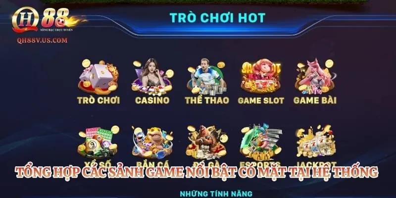 QH88 🎖️ Trải Nghiệm 100k Tại Nhà Cái QH88 Chính Thức Tặng 303 Tổng hợp các sảnh game nổi bật có mặt tại hệ thống nhà cái