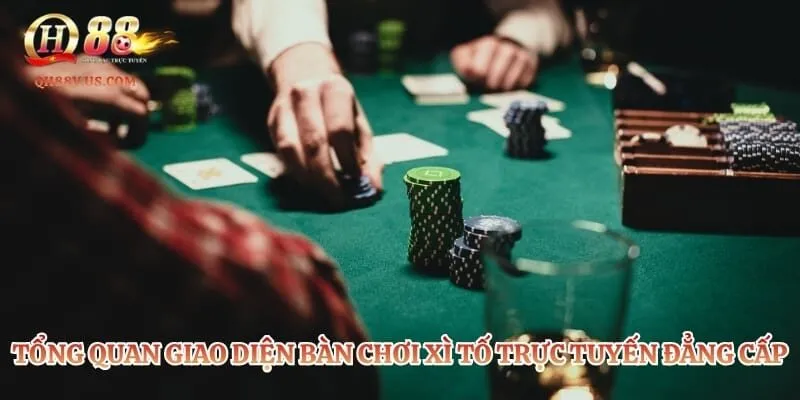 Poker – Sức Hút Từ Trò Chơi Bài Tây Đầy Tính Chiến Thuật 2 Tổng quan giao diện bàn chơi xì tố trực tuyến đẳng cấp