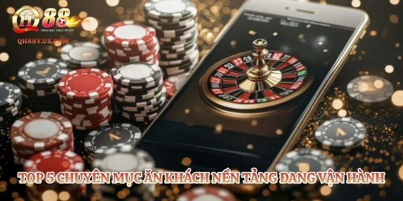 Top 5 chuyên mục ăn khách nền tảng đang vận hành