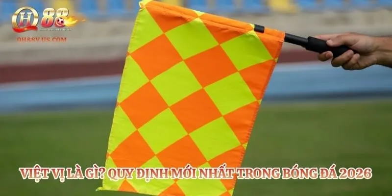 Việt Vị Là Gì? Quy Định Mới Nhất Trong Bóng Đá 2026 3 Việt Vị Là Gì? Quy Định Mới Nhất Trong Bóng Đá 2026